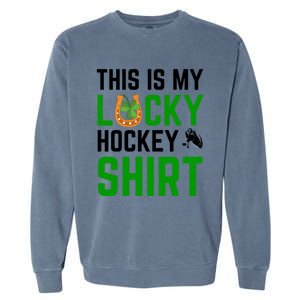 This Is My Lucky Hockey Cute Gift Sport Game St Patricks Day Gift Garment-Dyed Sweatshirt