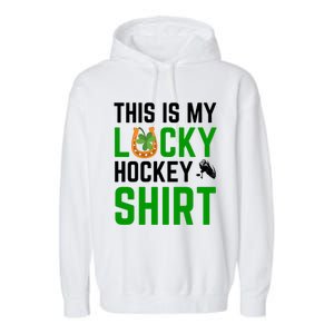 This Is My Lucky Hockey Cute Gift Sport Game St Patricks Day Gift Garment-Dyed Fleece Hoodie