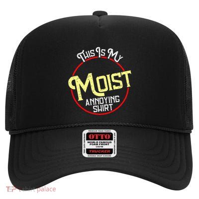 This Is My Moist Annoying Moist Word Meme Pun Joke Humor High Crown Mesh Back Trucker Hat