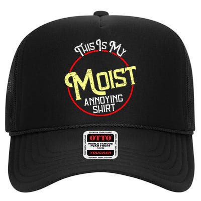 This Is My Moist Annoying Moist Word Meme Pun Joke Humor High Crown Mesh Back Trucker Hat