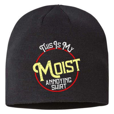 This Is My Moist Annoying Moist Word Meme Pun Joke Humor Sustainable Beanie