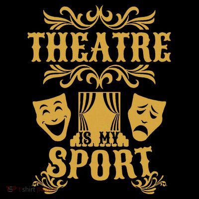 Theatre Is My Sport Funny Theater Drama Play Gift T-Shirt