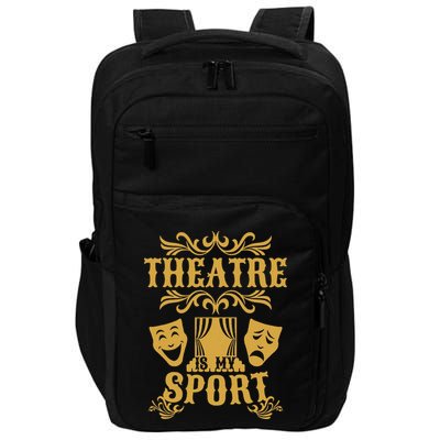 Theatre Is My Sport Funny Theater Drama Play Gift Impact Tech Backpack