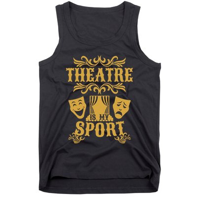 Theatre Is My Sport Funny Theater Drama Play Gift Tank Top