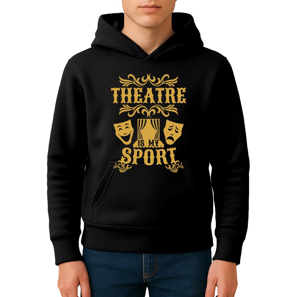Theatre Is My Sport Funny Theater Drama Play Gift Kids Hoodie
