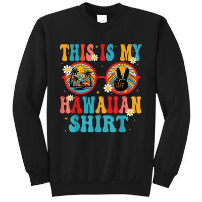 This Is My Hawaiian Shirt Tropical Luau Costume Party Hawaii Tall Sweatshirt