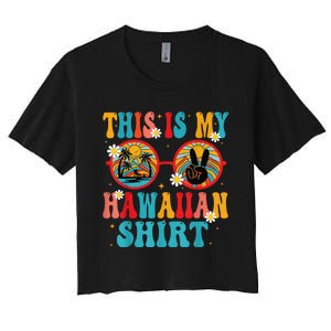 This Is My Hawaiian Shirt Tropical Luau Costume Party Hawaii Women's Crop Top Tee