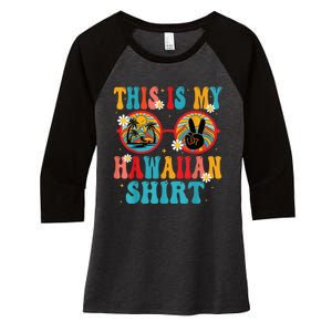 This Is My Hawaiian Shirt Tropical Luau Costume Party Hawaii Women's Tri-Blend 3/4-Sleeve Raglan Shirt