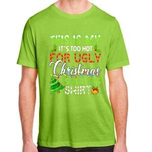 This Is My ItS Too Hot For Ugly Christmas Sweaters Holiday Adult ChromaSoft Performance T-Shirt