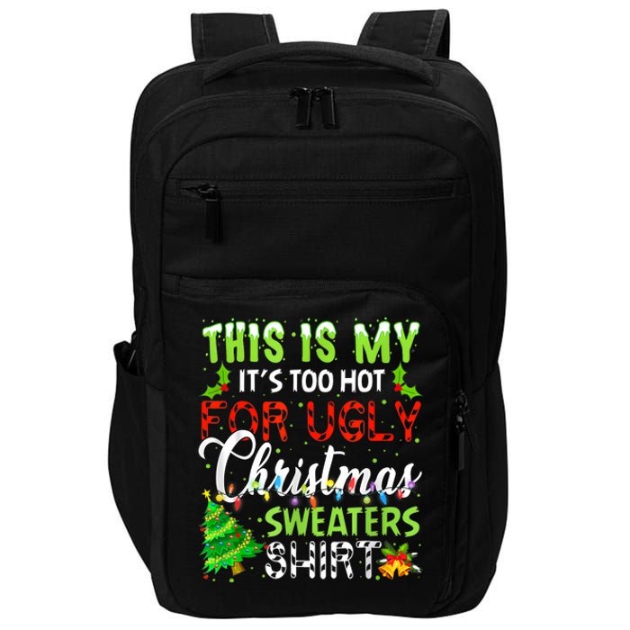 This Is My ItS Too Hot For Ugly Christmas Sweaters Holiday Impact Tech Backpack