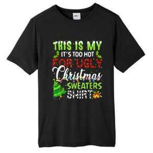 This Is My ItS Too Hot For Ugly Christmas Sweaters Holiday Tall Fusion ChromaSoft Performance T-Shirt