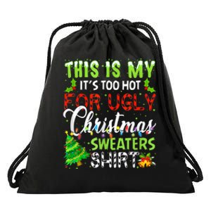 This Is My ItS Too Hot For Ugly Christmas Sweaters Holiday Drawstring Bag