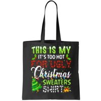 This Is My ItS Too Hot For Ugly Christmas Sweaters Holiday Tote Bag