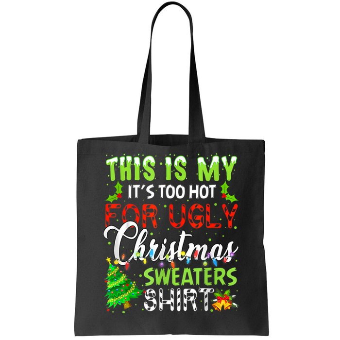 This Is My ItS Too Hot For Ugly Christmas Sweaters Holiday Tote Bag