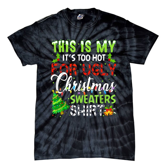 This Is My ItS Too Hot For Ugly Christmas Sweaters Holiday Tie-Dye T-Shirt