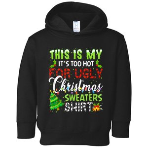 This Is My ItS Too Hot For Ugly Christmas Sweaters Holiday Toddler Hoodie