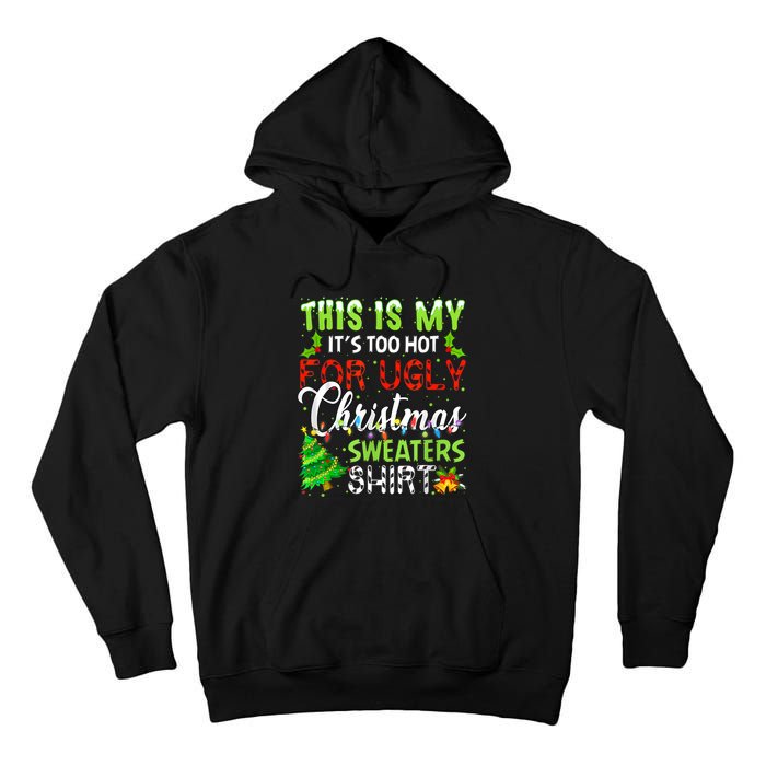 This Is My ItS Too Hot For Ugly Christmas Sweaters Holiday Tall Hoodie