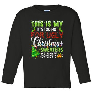 This Is My ItS Too Hot For Ugly Christmas Sweaters Holiday Toddler Long Sleeve Shirt