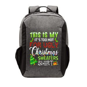 This Is My ItS Too Hot For Ugly Christmas Sweaters Holiday Vector Backpack