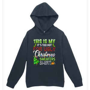 This Is My ItS Too Hot For Ugly Christmas Sweaters Holiday Urban Pullover Hoodie