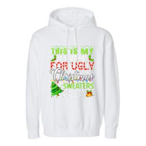 This Is My ItS Too Hot For Ugly Christmas Sweaters Holiday Garment-Dyed Fleece Hoodie