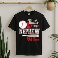 That Is My Nephew Out There Baseball T-Shirt