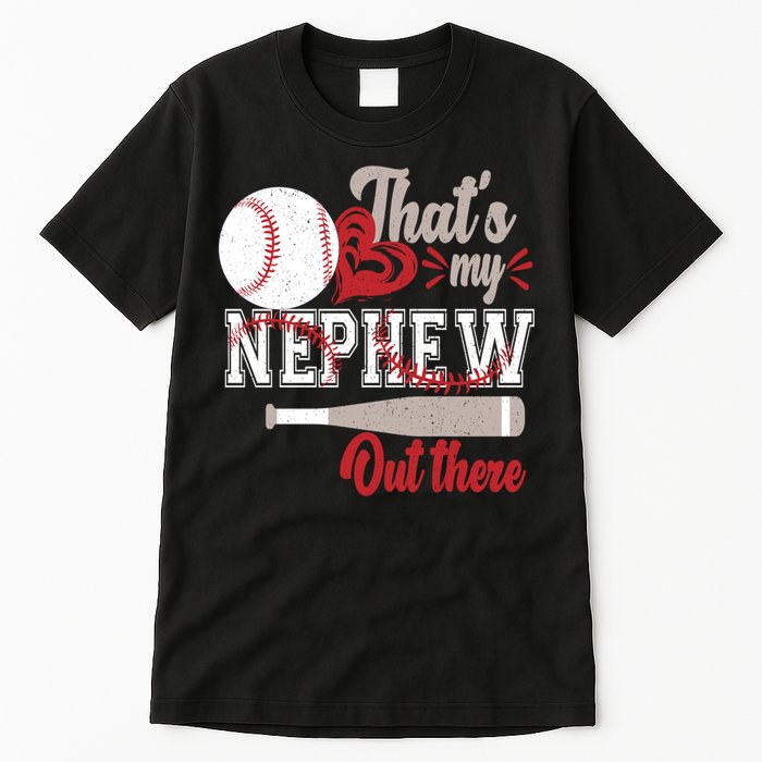 That Is My Nephew Out There Baseball Tall T-Shirt
