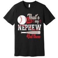 That Is My Nephew Out There Baseball Premium T-Shirt