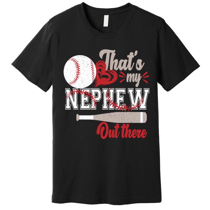 That Is My Nephew Out There Baseball Premium T-Shirt