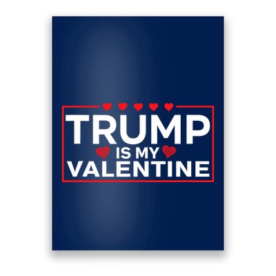 Trump Is My Valentine Design | Funny Boy Girl Adults Poster