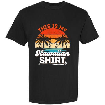 This Is My Hawaiian Shirts Retro Summer Vacation Party Hawaii Garment-Dyed Heavyweight T-Shirt