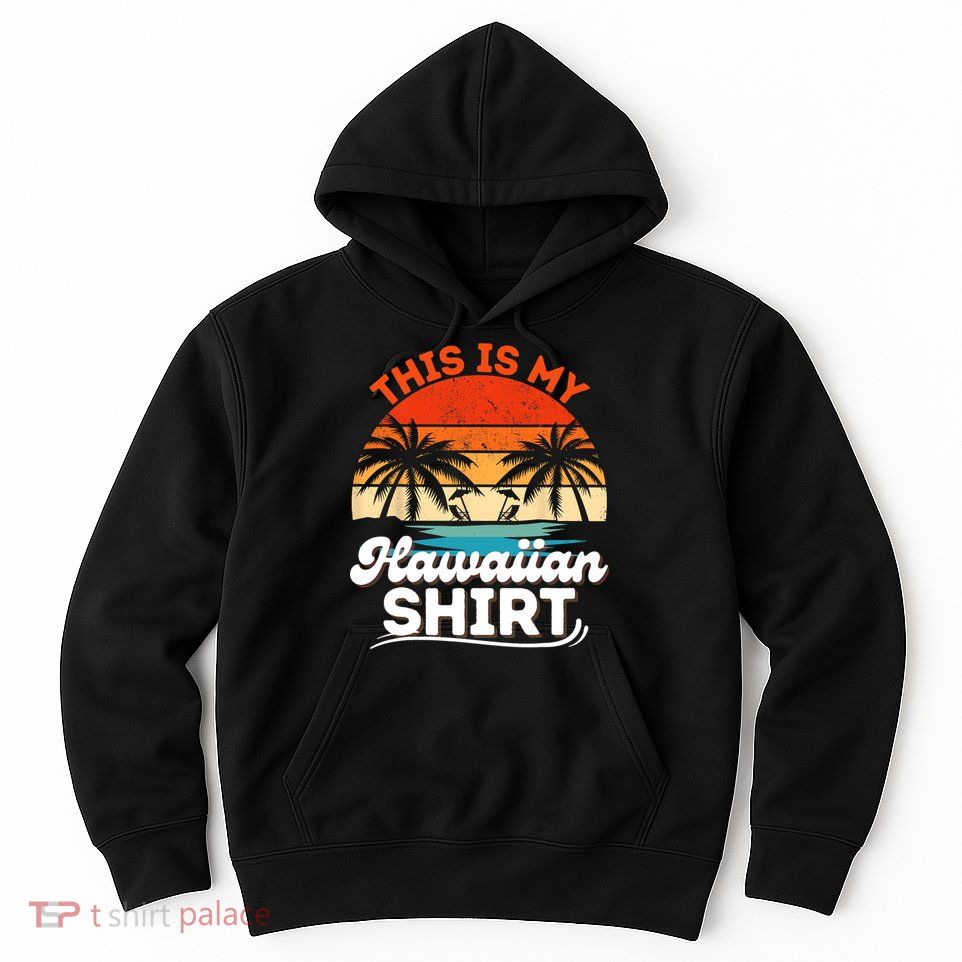 This Is My Hawaiian Shirts Retro Summer Vacation Party Hawaii Hoodie