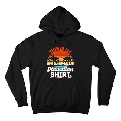 This Is My Hawaiian Shirts Retro Summer Vacation Party Hawaii Hoodie