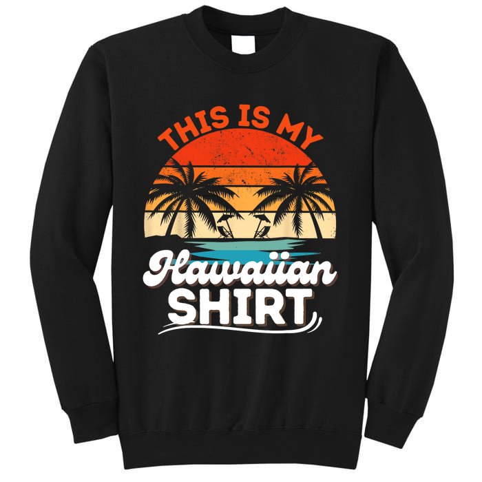 This Is My Hawaiian Shirts Retro Summer Vacation Party Hawaii Sweatshirt