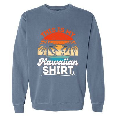 This Is My Hawaiian Shirts Retro Summer Vacation Party Hawaii Garment-Dyed Sweatshirt