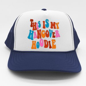 This Is My Hangover Gift Cute Colorful Text Gift Trucker Hat