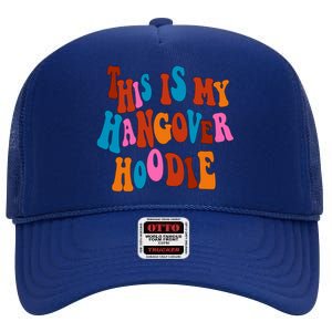 This Is My Hangover Gift Cute Colorful Text Gift High Crown Mesh Back Trucker Hat