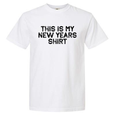 This Is My New Years Meaningful Gift Funny New Years Eve Supplies 2024 Gift Garment-Dyed Heavyweight T-Shirt