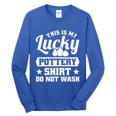 This Is My Lucky Pottery Do Not Wash Gift Tall Long Sleeve T-Shirt