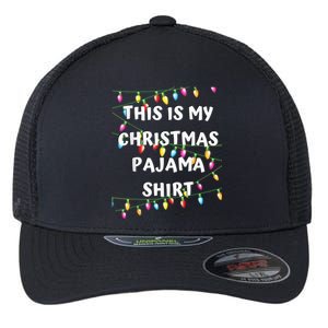 This Is My Christmas Pajama Shirt - Lights Funny Holiday Flexfit Unipanel Trucker Cap