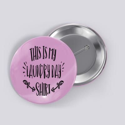 This Is My Laundry Day Button