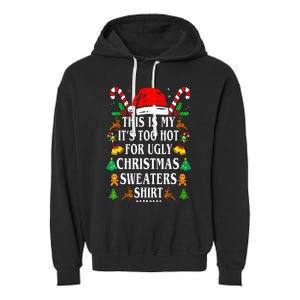 This Is My ItS Too Hot For Ugly Christmas Sweaters Garment-Dyed Fleece Hoodie