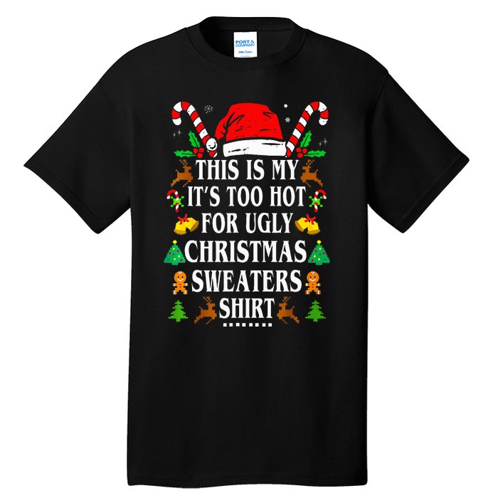 This Is My ItS Too Hot For Ugly Christmas Sweaters Tall T-Shirt