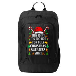 This Is My ItS Too Hot For Ugly Christmas Sweaters City Backpack