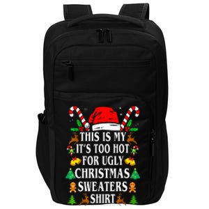 This Is My ItS Too Hot For Ugly Christmas Sweaters Impact Tech Backpack