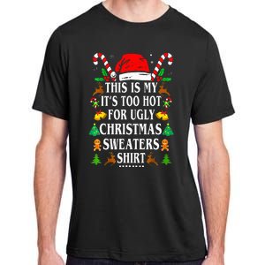 This Is My ItS Too Hot For Ugly Christmas Sweaters Adult ChromaSoft Performance T-Shirt