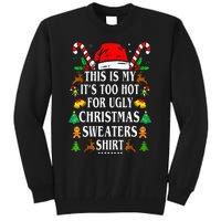 This Is My ItS Too Hot For Ugly Christmas Sweaters Tall Sweatshirt