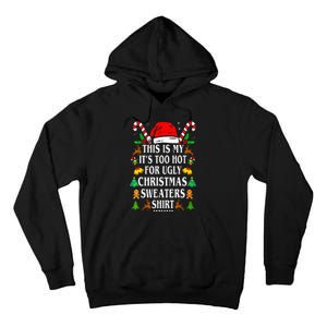 This Is My ItS Too Hot For Ugly Christmas Sweaters Tall Hoodie