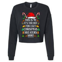 This Is My ItS Too Hot For Ugly Christmas Sweaters Cropped Pullover Crew