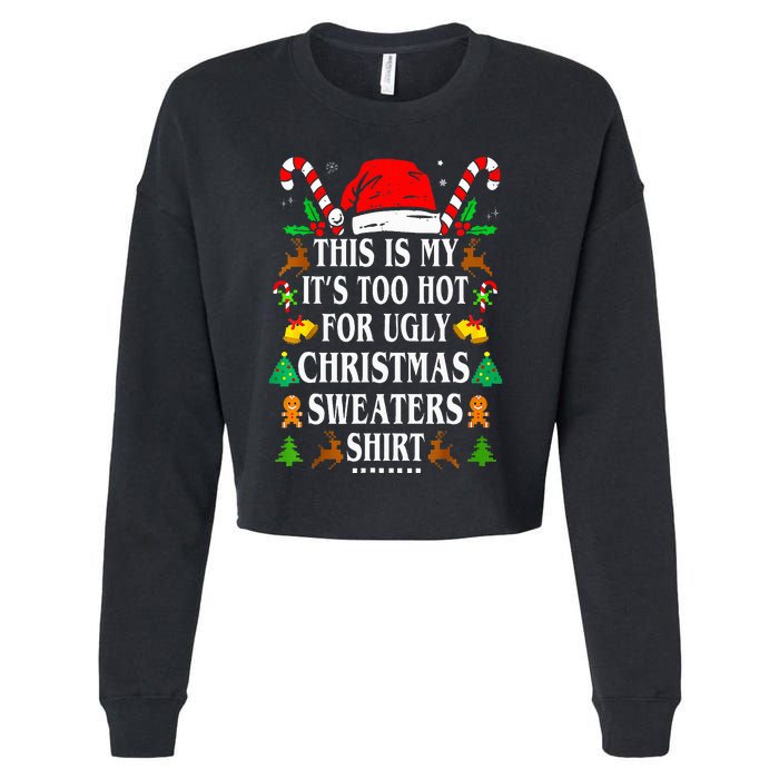 This Is My ItS Too Hot For Ugly Christmas Sweaters Cropped Pullover Crew